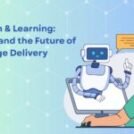 Education & Learning: AI Tutors and the Future of Knowledge Delivery