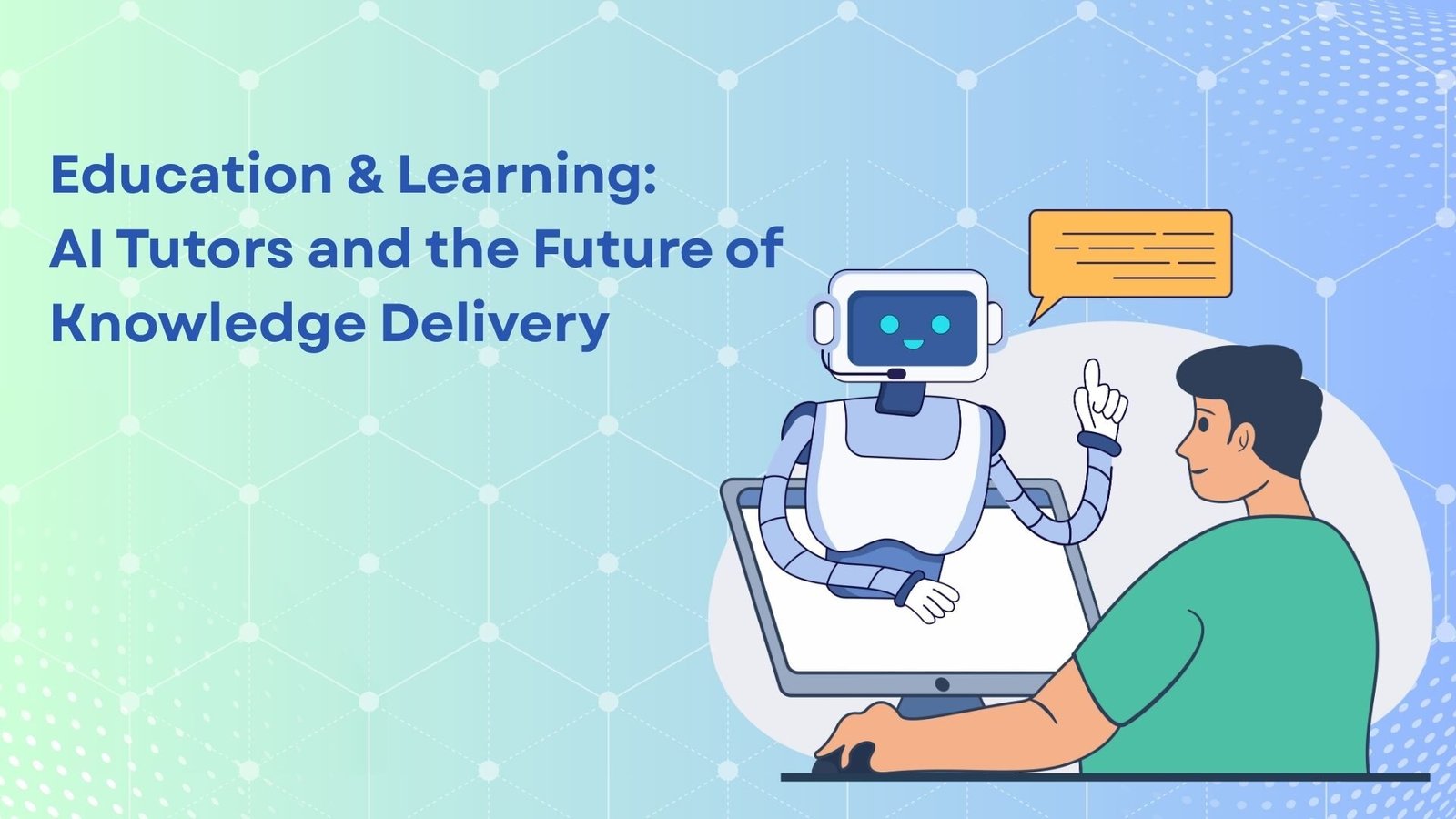 Education & Learning: AI Tutors and the Future of Knowledge Delivery