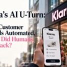 Klarna’s AI U-Turn: 80% of Customer Service Is Automated, So Why Did Humans Come Back?